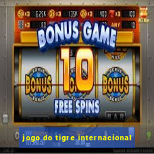 jogo do tigre internacional